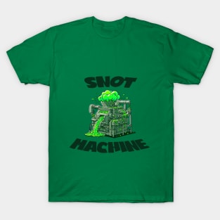 Snot Machine - The Ultimate Booger Maker T-Shirt